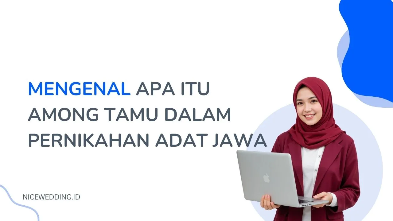Mengenal Apa Itu Among Tamu Dalam Pernikahan Adat Jawa