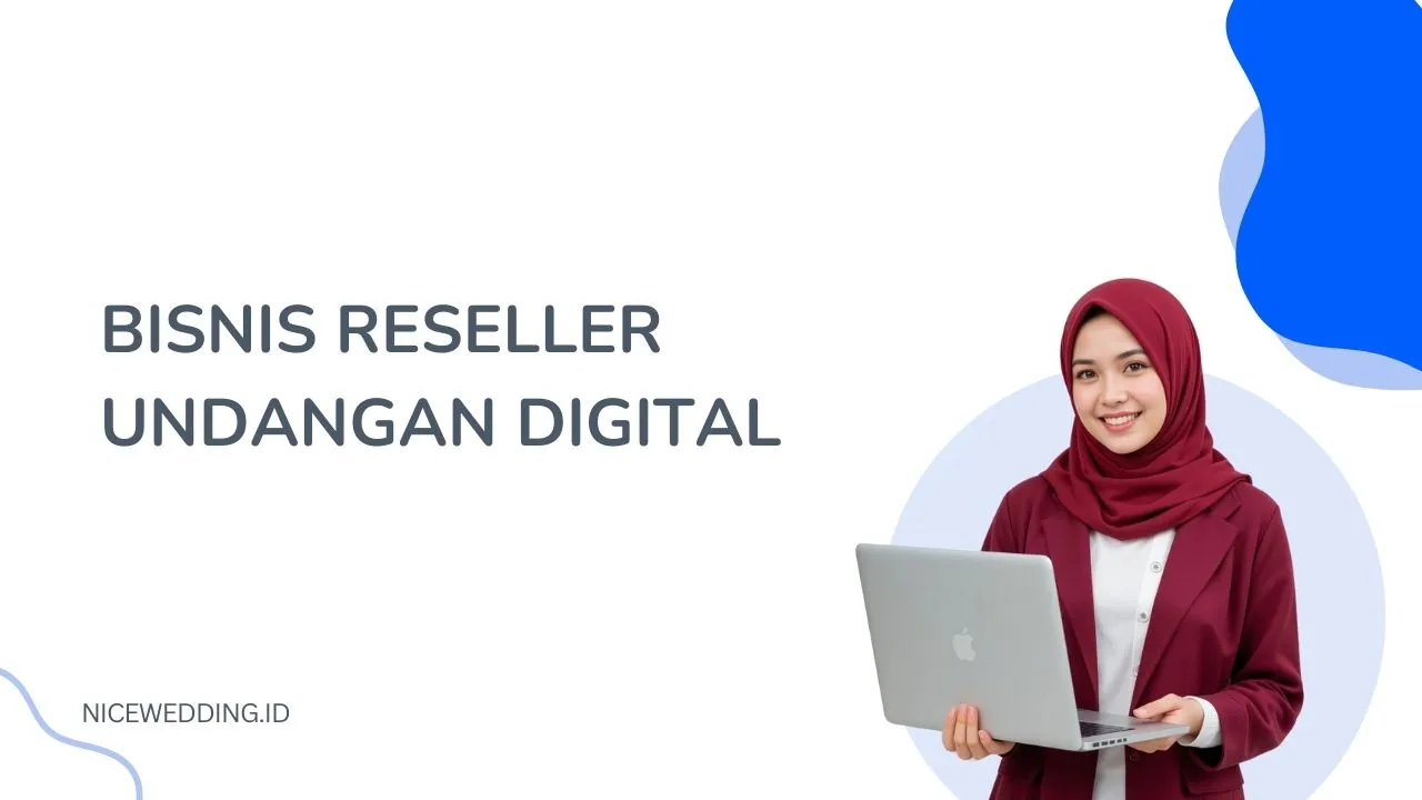 Alasan Kenapa Bisnis Reseller Undangan Digital