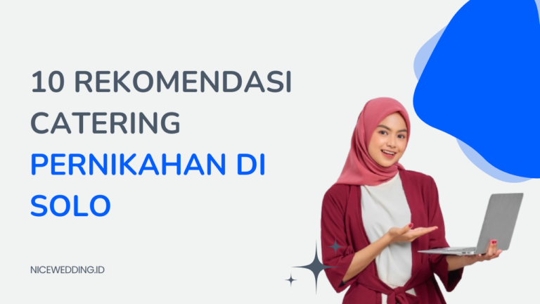 10 Rekomendasi Catering Pernikahan Di Solo Dengan Harga Terjangkau