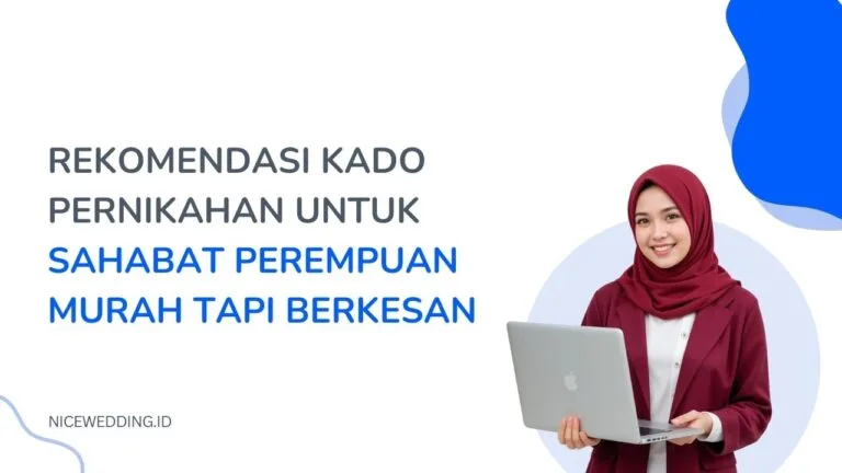 Rekomendasi Kado Pernikahan Untuk Sahabat Perempuan Murah Tapi Berkesan
